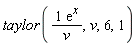 taylor(exp(x)/v, v, 6, 1)