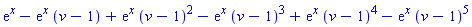 exp(x)-exp(x)*(v-1)+exp(x)*(v-1)^2-exp(x)*(v-1)^3+exp(x)*(v-1)^4-exp(x)*(v-1)^5