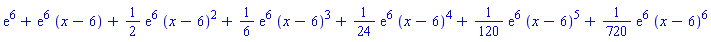 exp(6)+exp(6)*(x-6)+(1/2)*exp(6)*(x-6)^2+(1/6)*exp(6)*(x-6)^3+(1/24)*exp(6)*(x-6)^4+(1/120)*exp(6)*(x-6)^5+(1/720)*exp(6)*(x-6)^6