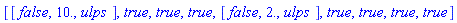 [[false, 10., `ulps `], true, true, true, [false, 2., `ulps `], true, true, true, true]