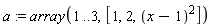 a := array(1 .. 3, [1, 2, (x-1)^2])
