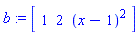b := vector([1, 2, (x-1)^2])