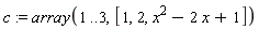 c := array(1 .. 3, [1, 2, x^2-2*x+1])