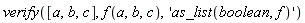 verify([a, b, c], f(a, b, c), 'as_list(boolean, f)')