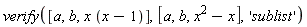 verify([a, b, x*(x-1)], [a, b, x^2-x], 'sublist')