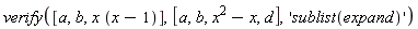 verify([a, b, x*(x-1)], [a, b, x^2-x, d], 'sublist(expand)')