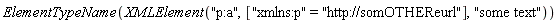 ElementTypeName(XMLElement("p:a", ["xmlns:p" = "http://somOTHEReurl"], "some text"))