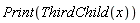 Print(ThirdChild(x))