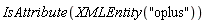 IsAttribute(XMLEntity("oplus"))