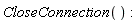 CloseConnection()
