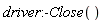 driver:-Close()