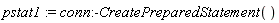 pstat1 := conn:-CreatePreparedStatement()