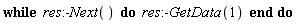 while res:-Next() do res:-GetData(1) end do