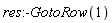 res:-GotoRow(1)