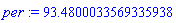 per := 93.4800033569335938