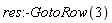 res:-GotoRow(3)