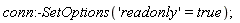 conn:-SetOptions('readonly' = true)