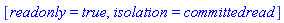 [readonly = true, isolation = committedread]