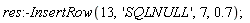 res:-InsertRow(13, 'SQLNULL', 7, .7)
