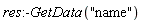 res:-GetData("name")