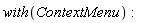 with(ContextMenu)