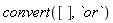 convert([], `or`)