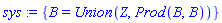 sys := {B = Union(Z, Prod(B, B))}