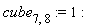 cube[7, 8] := 1