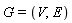 G = (V, E)