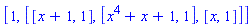 [1, [[x+1, 1], [x^4+x+1, 1], [x, 1]]]