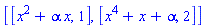 [[x^2+alpha*x, 1], [x^4+x+alpha, 2]]