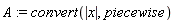 A := convert(abs(x), piecewise)
