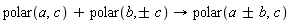 polar(a,c) +polar(b,+/-c)->polar(a +/-b,c)