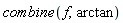 combine(f, arctan)