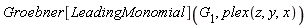 Groebner[LeadingMonomial](G[1], plex(z, y, x))