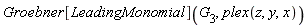 Groebner[LeadingMonomial](G[3], plex(z, y, x))
