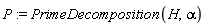 P := PrimeDecomposition(H, alpha)