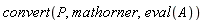 convert(P, mathorner, eval(A))
