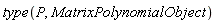 type(P, MatrixPolynomialObject)