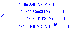 E := Vector[column]([[10.0659400730378+0.*I], [-4.86159366800350+0.*I], [-.204346405034135+0.*I], [-0.916144040121867e-15+0.*I]])