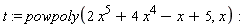 t := powpoly(2*x^5+4*x^4-x+5, x)