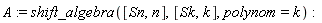 A := shift_algebra([Sn, n], [Sk, k], polynom = k):