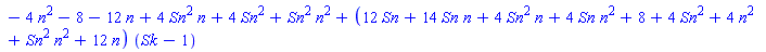 series((-4*n^2-8-12*n+4*Sn^2*n+4*Sn^2+Sn^2*n^2)+(12*Sn+14*Sn*n+4*Sn^2*n+4*Sn*n^2+8+4*Sn^2+4*n^2+Sn^2*n^2+12*n)*(Sk-1),Sk = 1)