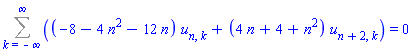 Sum((-8-4*n^2-12*n)*u[n, k]+(4*n+4+n^2)*u[n+2, k], k = -infinity .. infinity) = 0
