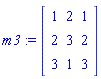 m3 := Matrix([[1, 2, 1], [2, 3, 2], [3, 1, 3]])