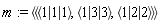 m := `<|>`(`<,>`(`<|>`(1, 1, 1), `<|>`(1, 3, 3), `<|>`(1, 2, 2)))