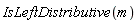 IsLeftDistributive(m)
