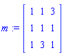 m := Matrix([[1, 1, 3], [1, 1, 1], [1, 3, 1]])