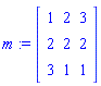 m := Matrix([[1, 2, 3], [2, 2, 2], [3, 1, 1]])