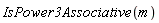 IsPower3Associative(m)